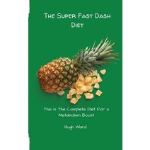 (영문도서) The Super Fast Dash Diet: This Is The Complete Diet For a Metabolism Boost Hardcover, Hugh Ward, English, 9781803173047