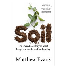 Soil: The Incredible Story of What Keeps the Earth and Us Healthy Paperback, Murdoch Books, English, 9781911668190