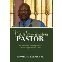 Words from a Small-Town Pastor: Reflections for Standing Firm in Times of Unprecedented Chaos Hardcover, WestBow Press, English, 9781664219533