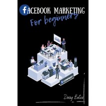 (영문도서) Facebook Marketing For Beginners Paperback, Daisy Bates, English, 9783986533267