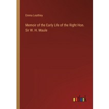 (영문도서) Memoir of the Early Life of the Right Hon. Sir W. H. Maule Paperback, Outlook Verlag, English, 9783368167509