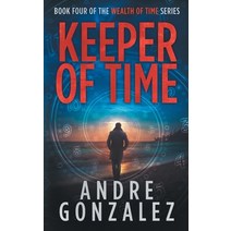 Keeper of Time (Wealth of Time Series Book 4) Paperback, Andre Gonzalez, English, 9781951762094