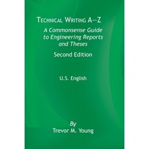 Technical Writing A-Z: A Commonsense Guide to Engineering Reports and Theses Paperback, American Society of Mechani..., English, 9780791884614