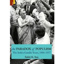 The Paradox of Populism: The Indira Gandhi Years 1966-1977 Hardcover, Primus Books, English, 9789352909643