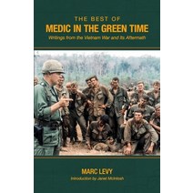 The Best of Medic in the Green Time: Writings from the Vietnam War and Its Aftermath Paperback, Independently Published