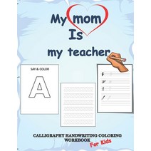Calligraphy handwriting coloring workbook for kids my mom is my teacher: Calligraphy & Hand Letteri... Paperback, Independently Published, English, 9798683012656