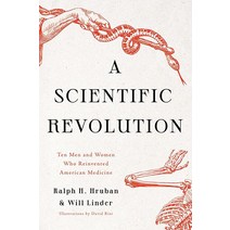 A Scientific Revolution: Ten Men and Women Who Reinvented American Medicine [Hardcover]
