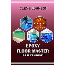 Epoxy Floor Master: Do It Yourself Paperback, Independently Published, English, 9798714628979