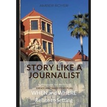 Story Like a Journalist - When and Where Relate to Setting Paperback, Amber Royer