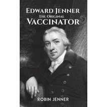 (영문도서) Edward Jenner - the Original Vaccinator Hardcover, Austin Macauley, English, 9781528993258