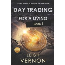 Day Trading for a Living: 5 Expert Systems to Navigate The Stock Market Paperback, Independently Published