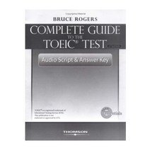 COMPLETE GUIDE TO THE TOEIC TEST:AUDIO SCRIPT AND ANSWER KEY, THOMSON