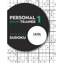 Personal Brain Trainer 1: 300 Puzzles Sudoku with Solutions - Level Easy Paperback, Independently Published, English, 9798591304485