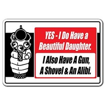 SignMission Yes I Do Have A Beautiful Daughter Also A Gun Shovel Alibi Novelty Aluminum Sign | Indo, 1