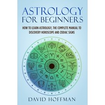 Astrology for Beginners: How to Learn Astrology the Complete Manual to Discovery Horoscope and Zodi... Paperback, David Hoffman, English, 9781513677439