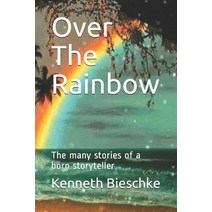 Over The Rainbow: The many stories of a born storyteller Paperback, Independently Published, English, 9798570409286
