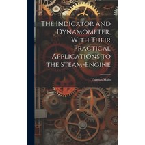 (영문도서) The Indicator and Dynamometer With Their Practical Applications to the Steam-Engine Hardcover, Legare Street Press, English, 9781020681141