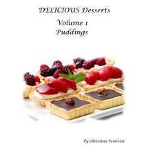 (영문도서) DELICIOUS Desserts Volume 1 Puddings: 29 titles for your special occasions After each title ... Paperback, Independently Published, English, 9781790716326