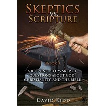 (영문도서) Skeptics vs. Scripture Book I: A Response to 25 Skeptic Questions About God Christianity an... Paperback, Xulon Press, English, 9781545634967