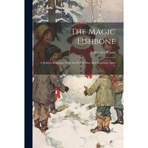 (영문도서) The Magic Fishbone: A Holiday Romance From the pen of Miss Alice Rainbird Aged 7 Paperback, Legare Street Press, English, 9781021209795
