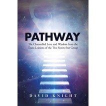 Pathway: The Channelled Love and Wisdom from the Trans-Leátions of the Two Sisters Star Group Paperback, Dpk Publishing-Ascensionforyou, English, 9781838009144
