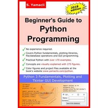 (영문도서) Beginner's Guide to Python Programming: Learn Python 3 Fundamentals Plotting and Tkinter GUI... Paperback, Createspace Independent Pub..., English, 9781724536341