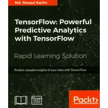 TensorFlow: Powerful Predictive Analytics with TensorFlow:Powerful Predictive Analytics with Te..., Packt Publishing