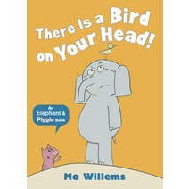 There Is a Bird on Your Head!:An Elephant and Piggie Book, Hyperion