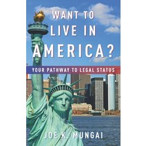 (영문도서) Want to Live in America?: Your Pathway to Legal Status Paperback, Brema Group Enterprises LLC, English, 9781733979825