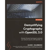 Demystifying Cryptography with OpenSSL 3.0:Discover the best techniques to enhance your network..., Packt Publishing