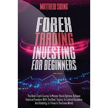 Forex Trading Investing For Beginners: The Best Crash Course To Master Stock Options. Achieve Financ... Paperback, Independently Published, English, 9798598953082