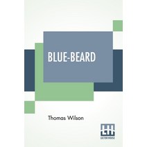 (영문도서) Blue-Beard: A Contribution To History And Folk-Lore Being The History Of Gilles De Retz Of Br... Paperback, Lector House, English, 9789354205675
