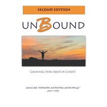 Unbound: Growing Ever-freer in Christ Paperback, Independently Published, English, 9798708530615