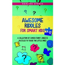 Awesome Riddles For Smart Kids 9-12: 400+ Silly Jokes & Fun Brain Teasers That Your Kids Will Love Paperback, Independently Published, English, 9798707039300