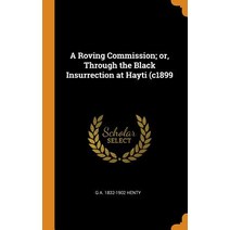 (영문도서) A Roving Commission; or Through the Black Insurrection at Hayti (c1899 Hardcover, Franklin Classics, English, 9780342705627