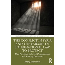 (영문도서) The Conflict in Syria and the Failure of International Law to Protect People Globally: Mass A... Hardcover, Routledge, English, 9781032056630
