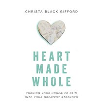 (영문도서) Heart Made Whole: Turning Your Unhealed Pain into Your Greatest Strength Paperback, Zondervan, English, 9780310346494
