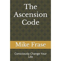 (영문도서) The Ascension Code: Consciously Change Your Life Paperback, Independently Published, English, 9781702463119