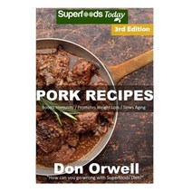 (영문도서) Pork Recipes: Over 60+ Low Carb Pork Recipes Dump Dinners Recipes Quick & Easy Cooking Reci... Paperback, Createspace Independent Pub..., English, 9781719136150