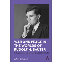 (영문도서) War and Peace in the Worlds of Rudolf H. Sauter: A Cultural History of a Creative Life Hardcover, Anthem Press, English, 9781839980152