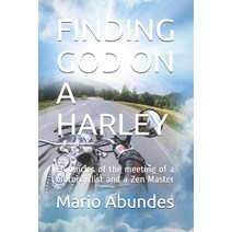 Finding God on a Harley: Chronicles of the meeting of a motorcyclist and a Zen Master Paperback, Independently Published