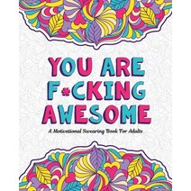 You Are F*cking Awesome: A Motivating and Inspiring Swearing Book for Adults - Swear Word Coloring B... Paperback, Halcyon Time Ltd, English, 9781801010108
