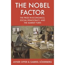The Nobel Factor: The Prize in Economics Social Democracy and the Market Turn Paperback, Princeton University Press