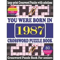 (영문도서) You Were Born in 1987: Crossword Puzzle Book: Crossword Games for Puzzle Fans & Exciting Cros... Paperback, Independently Published, English, 9798748685863