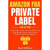 Amazon FBA Private Label - Step by Step: Exactly How to Start Your Own FBA Private Label Brand. A St... Paperback, Walt Grace Media, English, 9781716561689