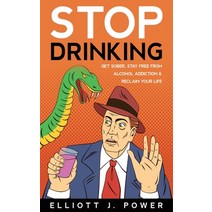 (영문도서) Stop Drinking: Get Sober Stay Free from Alcohol Addiction and Reclaim Your Life Paperback, Amplitudo Ltd
