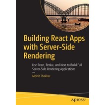 Building React Apps with Server-Side Rendering: Use React Redux and Next to Build Full Server-Side... Paperback, Apress