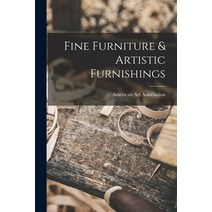 (영문도서) Fine Furniture & Artistic Furnishings Paperback, Hassell Street Press, English, 9781013425226