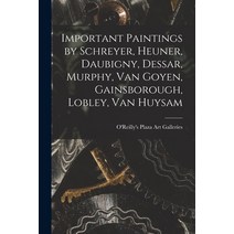 (영문도서) Important Paintings by Schreyer Heuner Daubigny Dessar Murphy Van Goyen Gainsborough L... Paperback, Hassell Street Press, English, 9781014040480