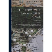 (영문도서) The Roosevelt Panama Libel Cases; a Factual Study of a Controversial Episode in the Career of... Paperback, Hassell Street Press, English, 9781015293885